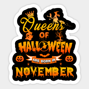 Queen of halloween are born in November tshirt birthday for woman funny gift t-shirt Sticker